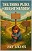 The Three Paths of Bright Meadow by Jay Akins