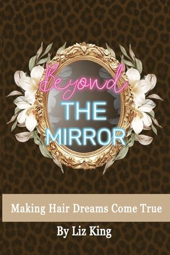 Beyond The Mirror: Making Hair Dreams Come True (Paperback)