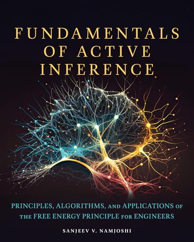 Fundamentals of Active Inference: Principles, Algorithms, and Applications of the Free Energy Principle for Engineers (Hardcover)