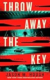 Throw Away the Key by Jason M. Hough Throw Away the Key by Jason M. Hough