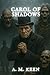 Carol of Shadows by A. M. Keen