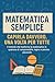 Matematica Semplice Capirla Davvero, Una Volta per Tutte by Simone Conti