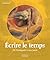 ECRIRE LE TEMPS: DE L'ANTIQ...