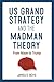 US grand strategy and the Madman Theory: From Nixon to Trump