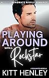 Playing Around With a Rockstar: A Spicy Bandmate Rivals Romance (Soulmates Book 4)