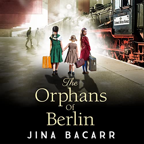 The Orphans of Berlin: The heartbreaking World War 2 historical novel by Jina Bacarr (MP3 CD)