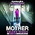 The Mother: The addictive, ...