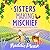 Sisters Making Mischief: A ...