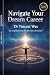 Navigate Your Dream Career