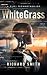 WhiteGrass by Richard                    ...