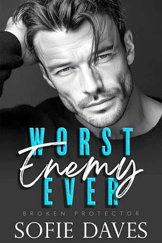 Worst Enemy Ever - Broken Protector: A Steamy Forced Proximity Billionaire Romance (Kindle Edition)