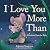 I Love You More Than by Jasmine Shaughnessy I Love You More Than by Jasmine Shaughnessy