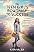 The Teen Girl’s Roadmap to ...