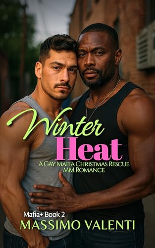 Winter Heat: A Gay Mafia Christmas Rescue MM Romance (Mafia+ Book 2)