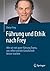 Führung und Ethik nach Frey: Wie wir mit guter Führung Teams, uns selbst und die Gesellschaft besser machen (German Edition)