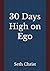 30 Days High on Ego