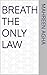 Breath Is The Only Law by Mahreen Agha
