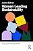 Women Leading Sustainability: The Feminine Shift