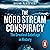 The Nord Stream Conspiracy by Bojan Pancevski