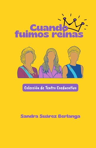 Cuando fuimos reinas (Spanish Edition)