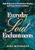 Everyday Soul Enchantments:...