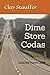 Dime Store Codas: Collected...