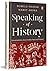 Speaking of History by Romila Thapar