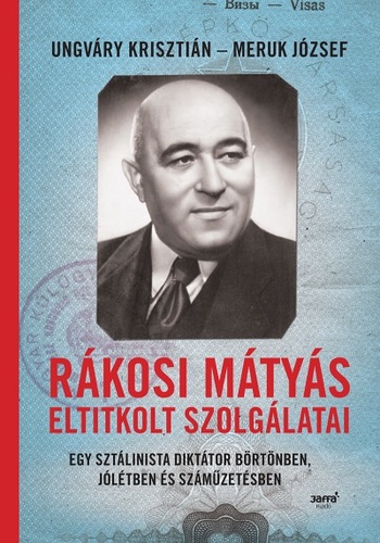 Rákosi Mátyás eltitkolt szolgálatai (Hardcover)