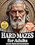 Hard Mazes for Adults: Chal...