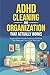 ADHD Cleaning and Organizat...