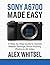 Sony A6700 Made Easy by Alex Whitsel