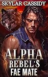 Alpha Rebel's Fae...