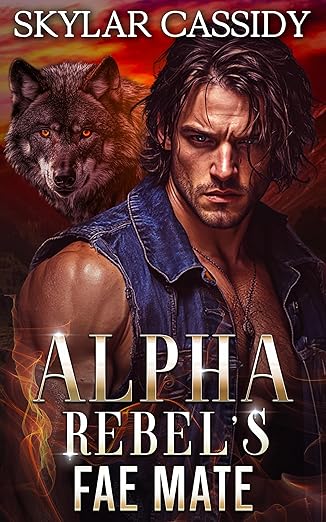 Alpha Rebel's Fae Mate: A Dark Fated Mates Romantasy (Shattered Loyalties Book 1)
