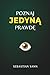 POZNAJ JEDYNĄ PRAWDĘ