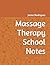 Massage Therapy School Notes