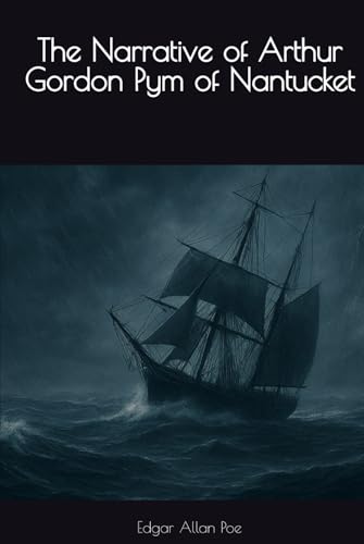 The Narrative of Arthur Gordon Pym of Nantucket