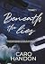 Beneath the lies - Tome 1: ...