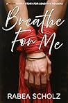 Breathe For Me by Rabea Scholz