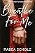 Breathe For Me: A BDSM Short Story For Sensitive Readers