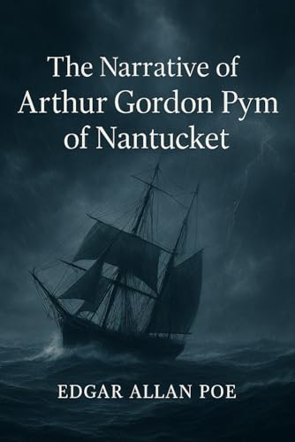 The Narrative of Arthur Gordon Pym of Nantucket