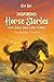 Inspiring Horse Stories For Girls Who Love Ponies by Sze Kai