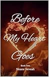 Before my heart goes
