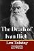 The Death Of Ivan Ilich by Leo Tolstoy The Death Of Ivan Ilich by Leo Tolstoy