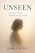 UNSEEN: A Memoir About Lear...