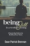 Being Still in a World of Doing: A Step-by-Step Guide to the 'Be Still and Know' Mantra Being Still in a World of Doing: A Step-by-Step Guide to the 'Be Still and Know' Mantra