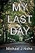 My Last Day