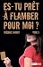 Es-tu prêt à flamber pour m...