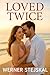Loved Twice by Werner Stejskal