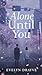 Alone Until You: A Dark Pos...