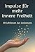 Impulse für mehr innere Fre...